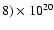 $8)\times10^{20}$