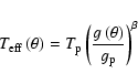 \begin{displaymath}
T_{\rm eff}\left( \theta \right) = T_{\rm p}\left(
\frac{g\left(\theta\right)}{g_{{\rm p}}}\right)^{\beta}
\end{displaymath}