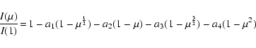 \begin{displaymath}
\frac{I(\mu)}{I(1)}\!=\!1-a_1(1-\mu^{\frac{1}{2}})-a_2(1-\mu)-a_3(1-\mu^{\frac{3}{2}})-a_4(1-\mu^{2})
\end{displaymath}