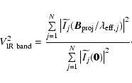 \begin{displaymath}
V^2_{\rm IR~band}=\frac{\sum\limits_{j =
1}^{N}\left\vert\wi...
...
= 1}^{N}\left\vert\widetilde{I_j}(\vec{0})\right\vert^2}\cdot
\end{displaymath}