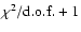 $\chi^2/{\rm d.o.f.}+1$