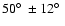 $50\hbox{$^\circ$ }\pm 12\hbox{$^\circ$ }$