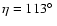 $\eta =113\hbox {$^\circ $ }$