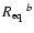 $R_{\rm eq}\ {}^b$
