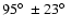 $95\hbox{$^\circ$ }\pm 23 \hbox{$^\circ$ }$