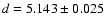 $d=5.143\pm0.025$