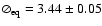 $\oslash_{\rm eq}=3.44\pm
0.05$