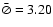 $\bar\oslash=3.20$