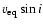 $v_{\rm eq} \sin i $