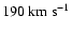 $190~{\rm km~s^{-1}}$