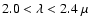 $2.0<\lambda<2.4~\mu$