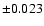 $ \pm 0.023 $