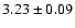 $ 3.23 \pm 0.09 $