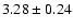 $ 3.28 \pm 0.24 $