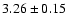 $ 3.26 \pm 0.15 $