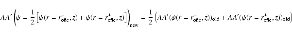 \begin{displaymath}AA'\left(\psi=\frac{1}{2}\left[\psi(r=r_{\rm oflc}^-,z)
+\psi...
...,z))_{\rm old}+
AA'(\psi(r=r_{\rm oflc}^+,z))_{\rm old}\right)
\end{displaymath}