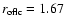 $r_{\rm oflc}=1.67$