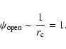 \begin{displaymath}\psi_{\rm open}\sim \frac{1}{r_{\rm c}}=1.
\end{displaymath}