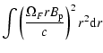 $\displaystyle \int \left(\frac{\Omega_{F} rB_{\rm p}}{c}\right)^2
r^2 {\rm d}r$