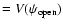 $=V(\psi_{\rm open})$