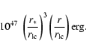 \begin{displaymath}~~~~~~~~~~~10^{47}\ \left(\frac{r_*}{r_{\rm lc}}\right)^3
\left(\frac{r}{r_{\rm lc}}\right){\rm erg}.
\end{displaymath}