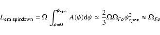 \begin{displaymath}L_{\rm em\ spindown}=\Omega\int_{\psi=0}^{\psi_{\rm open}}
A(...
...rac{2}{3}\Omega\Omega_{Fo}\psi_{\rm open}^2\approx \Omega_{Fo}
\end{displaymath}
