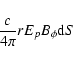 \begin{displaymath}\frac{c}{4\pi}r E_p B_\phi {\rm d}S
\end{displaymath}