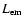$L_{\rm em}$