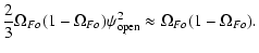 $\displaystyle \frac{2}{3} \Omega_{Fo}(1-\Omega_{Fo})\psi_{\rm open}^2
\approx \Omega_{Fo}(1-\Omega_{Fo}).$