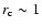 $r_{\rm c}\sim 1$