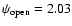 $\psi _{\rm open}=2.03$