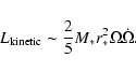 \begin{displaymath}L_{\rm kinetic}\sim \frac{2}{5}M_*r_*^2 \Omega\dot{\Omega}.
\end{displaymath}
