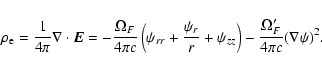 \begin{displaymath}\rho_{\rm e}=\frac{1}{4\pi}\nabla\cdot{\vec E}=
-\frac{\Omega...
...}
+\psi_{zz}\right)
-\frac{{\Omega}'_F}{4\pi c}(\nabla\psi)^2.
\end{displaymath}