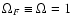 $\Omega_F \equiv\Omega=1$