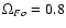 $\Omega _{Fo}=0.8$