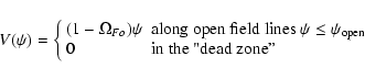 \begin{displaymath}V(\psi)=\left\{
\begin{array}{ll}
(1-\Omega_{Fo})\psi
& \mbo...
...m open} \\
0 & \mbox{in the ''dead zone''}
\end{array}\right.
\end{displaymath}