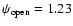 $\psi _{\rm open}=1.23$