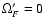 $\Omega_F'=0$