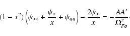 \begin{displaymath}(1-x^2)\left(\psi_{xx}+\frac{\psi_x}{x}+\psi_{yy}\right)
-\frac{2\psi_x}{x}=-\frac{AA'}{\Omega_{Fo}^2}\cdot
\end{displaymath}