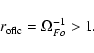 \begin{displaymath}r_{\rm oflc}=\Omega_{Fo}^{-1}>1.
\end{displaymath}