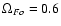 $\Omega _{Fo}=0.6$