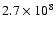 $2.7 \times 10^{8}$