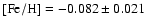 $[{\rm Fe/H}] = -0.082 \pm 0.021$