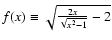 $f(x) \equiv \sqrt{{2 x \over \sqrt{x^2-1}}-2}$