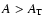 $A > A_{{\rm T}}$