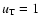 $u_{{\rm T}}= 1$