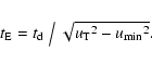 \begin{displaymath}t_{{\rm E}}= { {t_{{{\rm d}}}}\bigm/ \sqrt{{u_{{\rm T}}}^2-{u_{\rm min}}^2}}.
\end{displaymath}