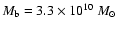 $M_{\rm b}=3.3 \times 10^{10} ~M_\odot$