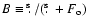 $B \equiv \hbox{$.\!\!^{\rm s}$ }/ (\hbox{$.\!\!^{\rm s}$ }+F_{{\rm o}}) $