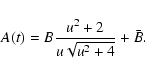 \begin{displaymath}{A}(t) = B {{ {u}^2 + 2 } \over { {u}\sqrt{{u}^2+4}} }+ \bar B.
\end{displaymath}